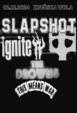 Koncert: IGNITE (U.S.A.)+ SLAPSHOT (U.S.A.) +THE DROWNS (U.S.A.) +THIS MEANS WAR (NL)