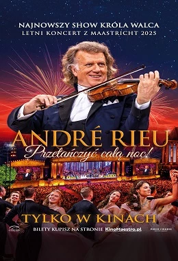 Koncert André Rieu Przetańczyć całą noc!